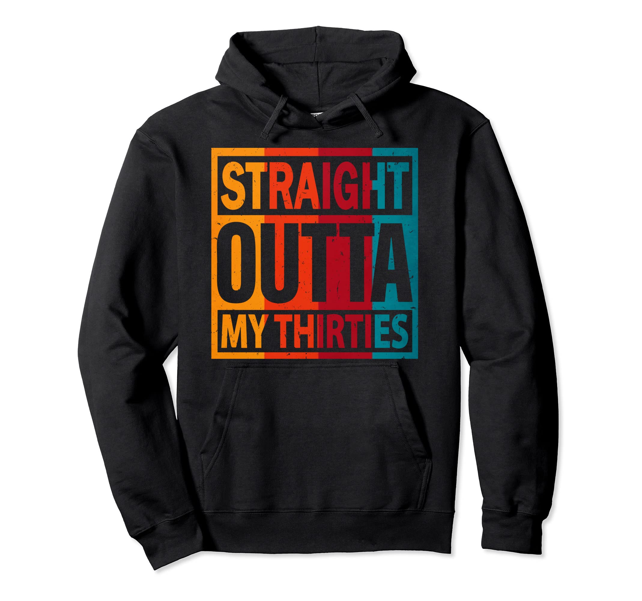 Straight Outta My Thirties Distressed Hoodie - Streetwear Style for Adults - T-Shirt, Sweatshirt, Hoodie