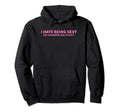I Hate Being Sexy But Somebody Has To Do It Hoodie - Graphic Print Unisex - T-Shirt, Sweatshirt, Hoodie