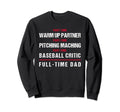 Part Time Warm Up Partner Pitching Sweatshirt - Graphic Print Men Women - T-Shirt, Sweatshirt, Hoodie