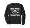 Mike Minor Is My Valentine Kansas City Sweatshirt - Novelty Apparel Unisex - T-Shirt, Sweatshirt, Hoodie