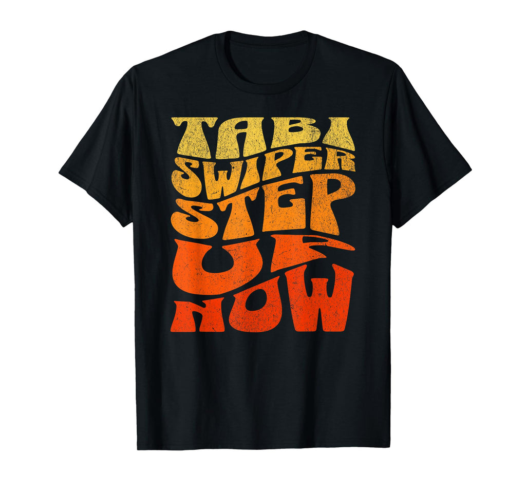 Tabi Swiper Move Ahead Now Gradient T-Shirt - Novelty Apparel Unisex - T-Shirt, Sweatshirt, Hoodie