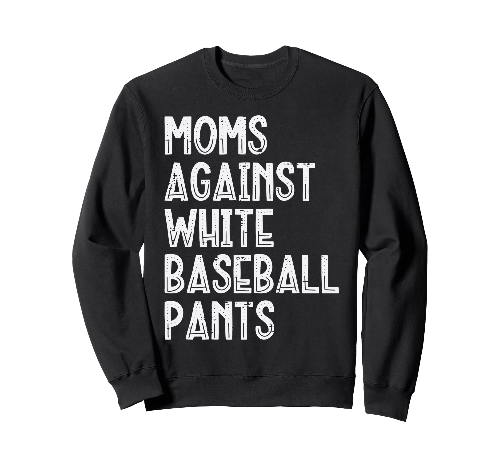 Moms Against White Baseball Pants Sweatshirt - Minimalist Print Unisex - T-Shirt, Sweatshirt, Hoodie