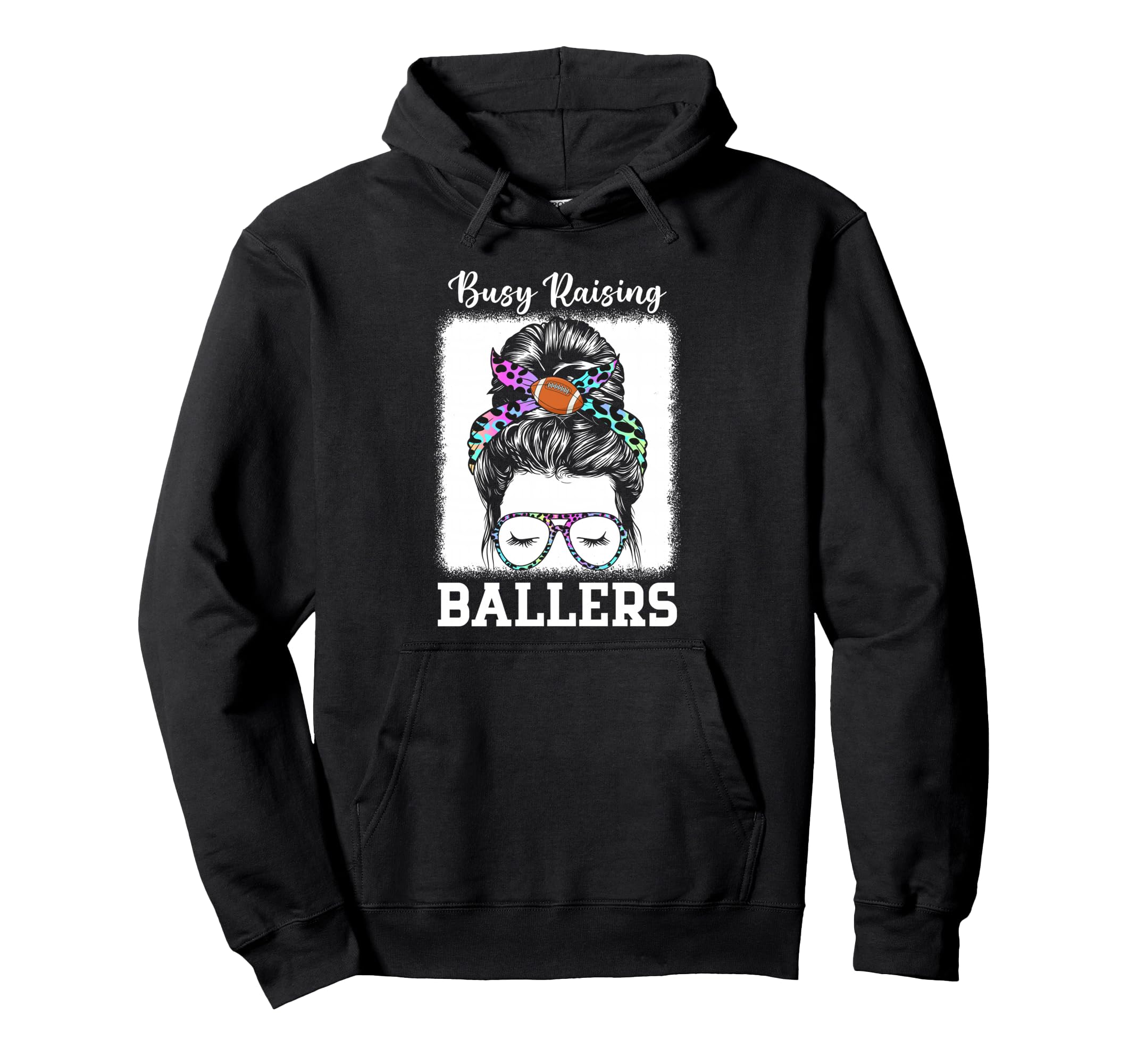 Busy Raising Ballers Football Mom Hoodie - Streetwear Style Men Women - T-Shirt, Sweatshirt, Hoodie
