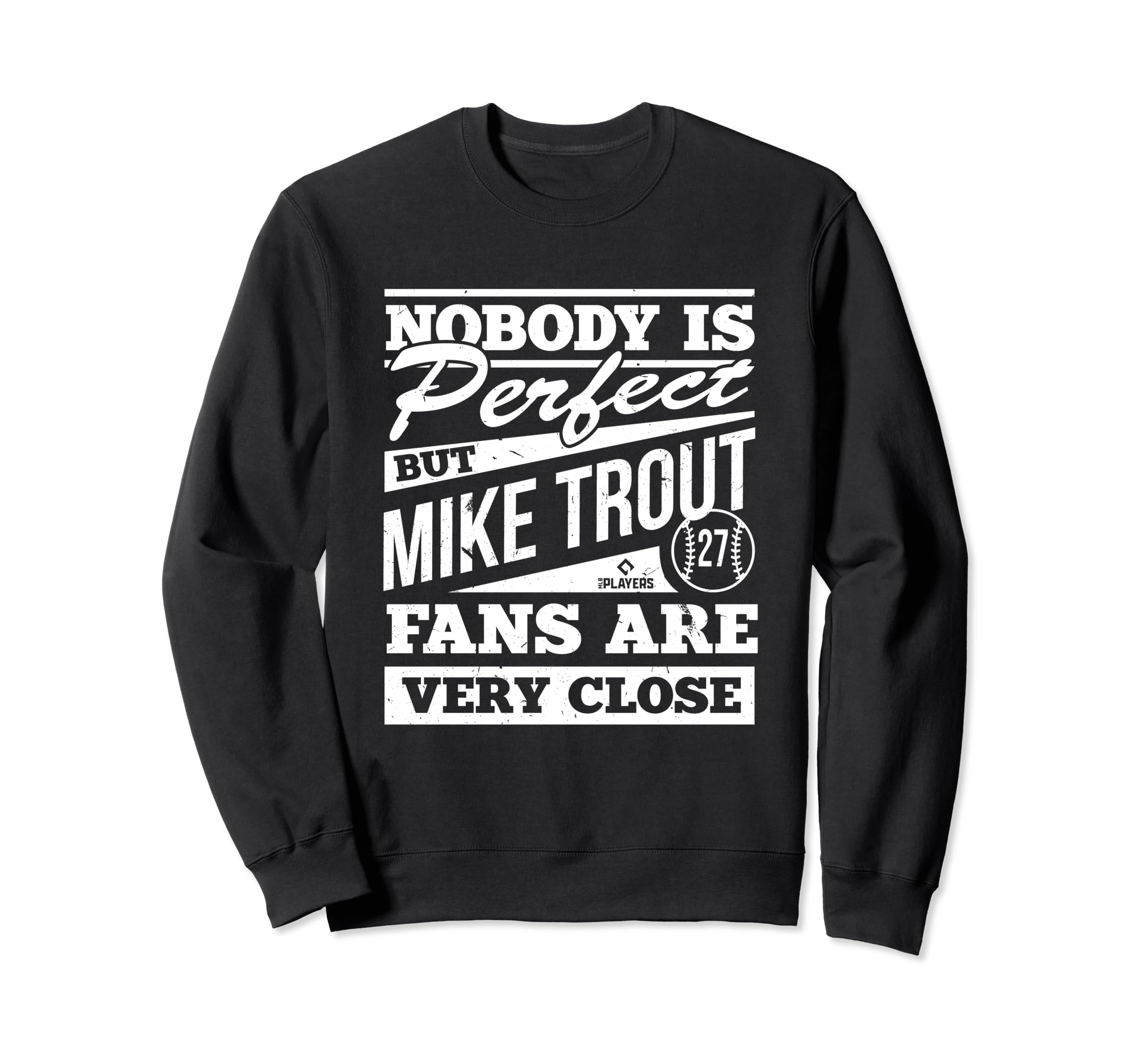 Nobody Is Mike Trout Baseball Player Sweatshirt - Graphic Print Men Women - T-Shirt, Sweatshirt, Hoodie