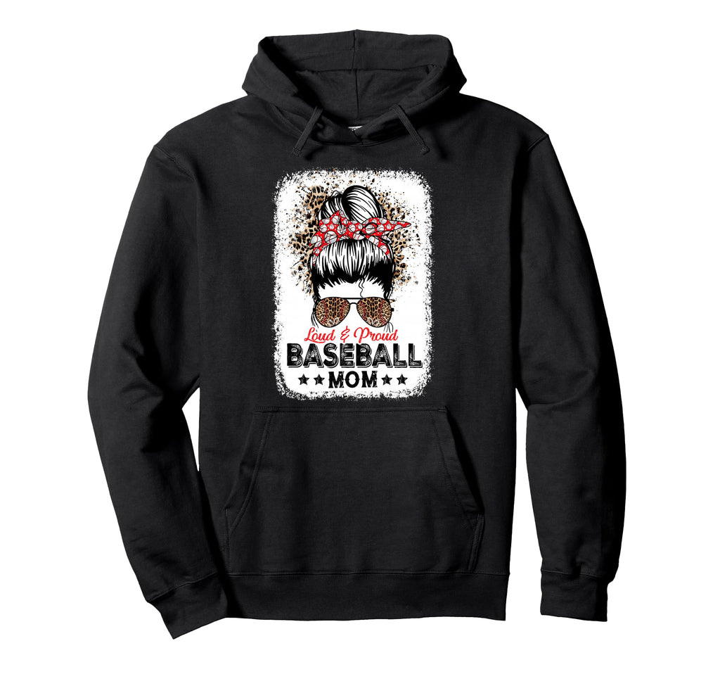 Loud Proud Baseball Mom Life Messy Hoodie - Custom Art Print for Adults - T-Shirt, Sweatshirt, Hoodie