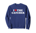 I Love Catcher Baseball Softball Sweatshirt - Streetwear Style Unisex - T-Shirt, Sweatshirt, Hoodie