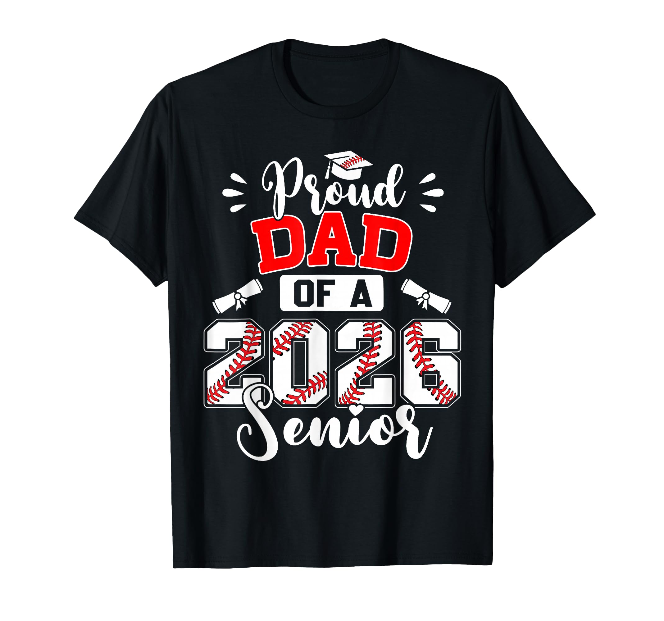 Proud Dad 2026 Senior Baseball Graduation T-Shirt - Unique Graphic Unisex - T-Shirt, Sweatshirt, Hoodie