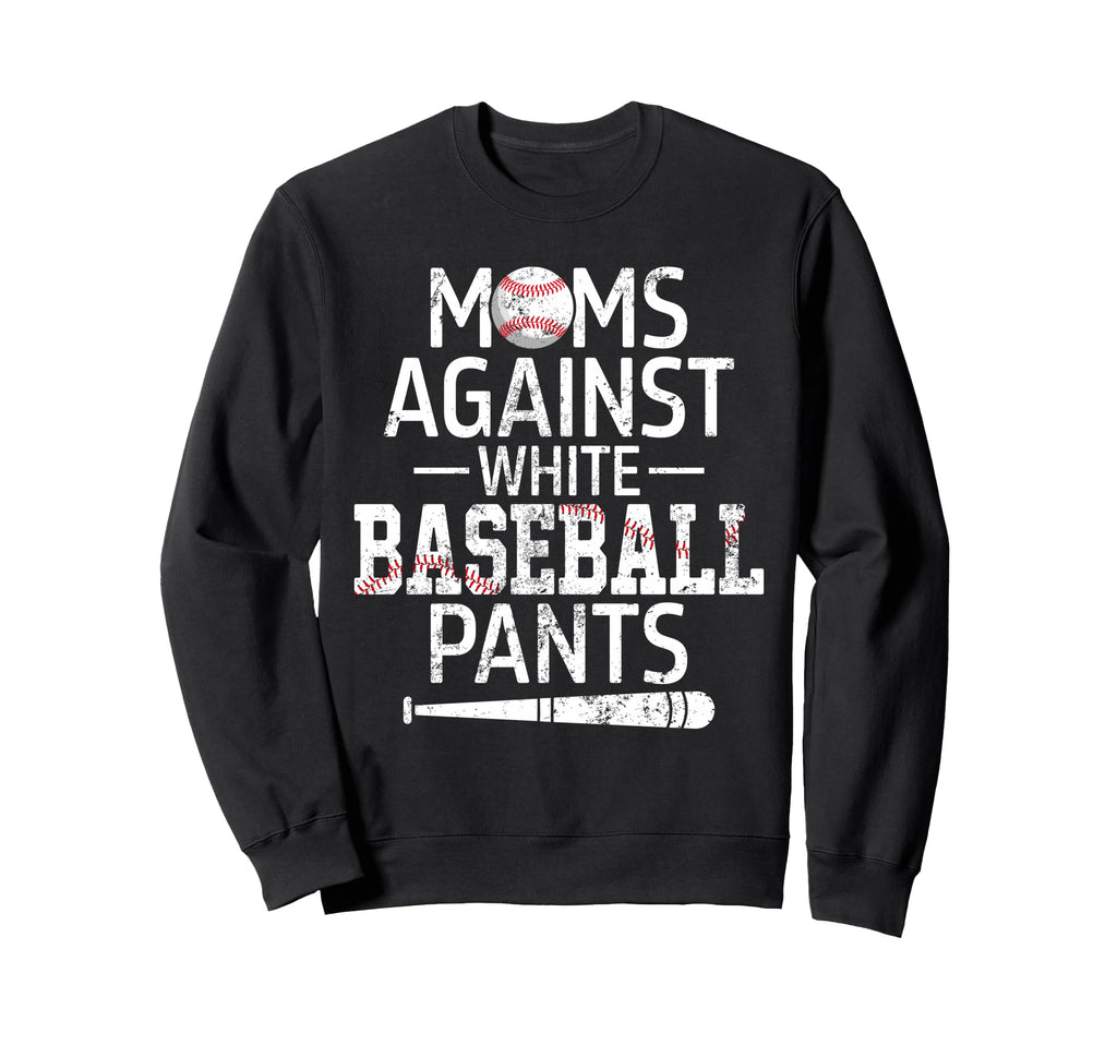 Moms Against White Baseball Pants Sweatshirt - Trendy Graphic Men Women - T-Shirt, Sweatshirt, Hoodie