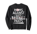 Moms Against White Baseball Pants Sweatshirt - Trendy Graphic Men Women - T-Shirt, Sweatshirt, Hoodie