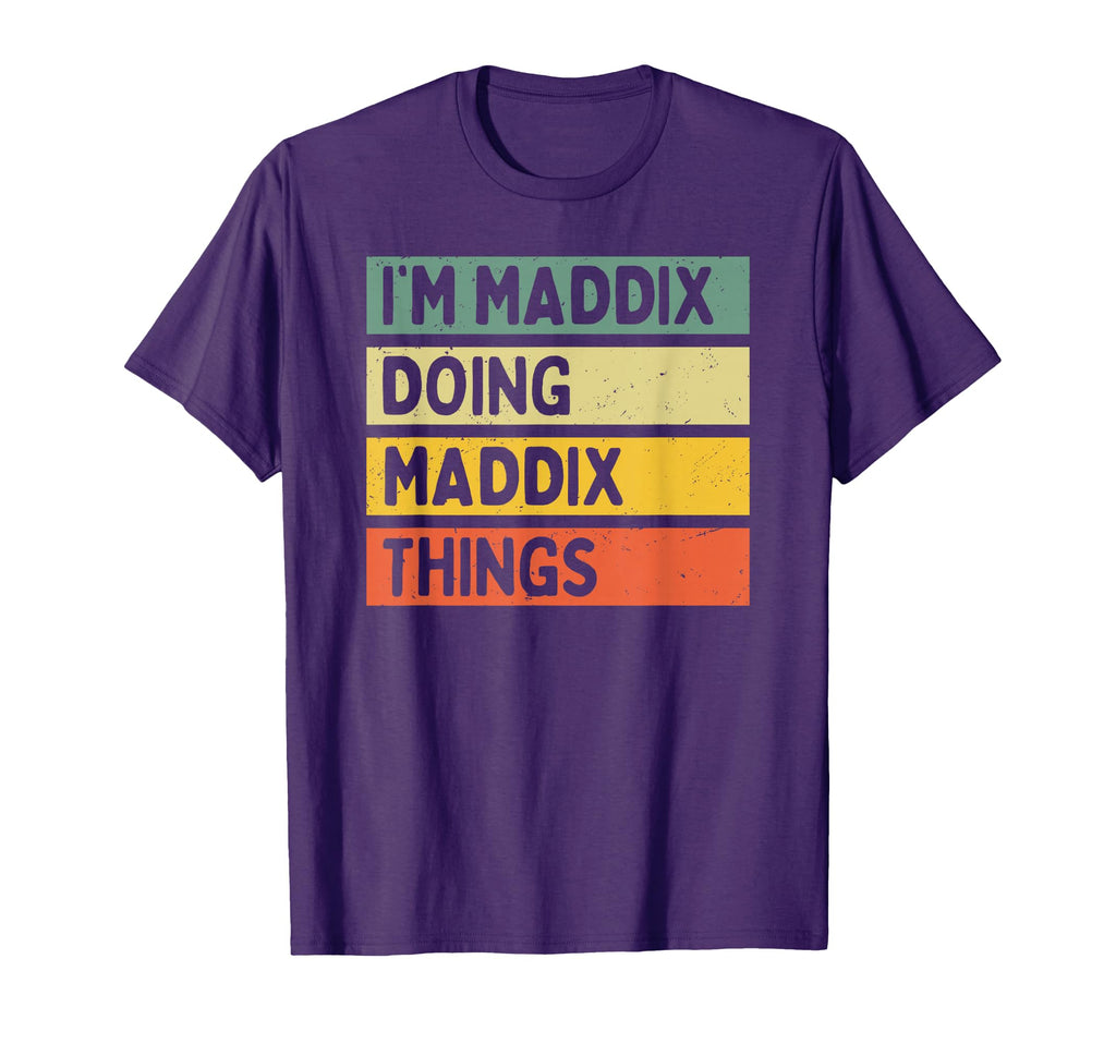 Im Maddix Doing Maddix Things Funny T-Shirt - Fun Novelty Design Unisex - T-Shirt, Sweatshirt, Hoodie