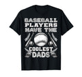 Baseball Players Have Coolest Dads T-Shirt - Fun Novelty Design Men Women - T-Shirt, Sweatshirt, Hoodie