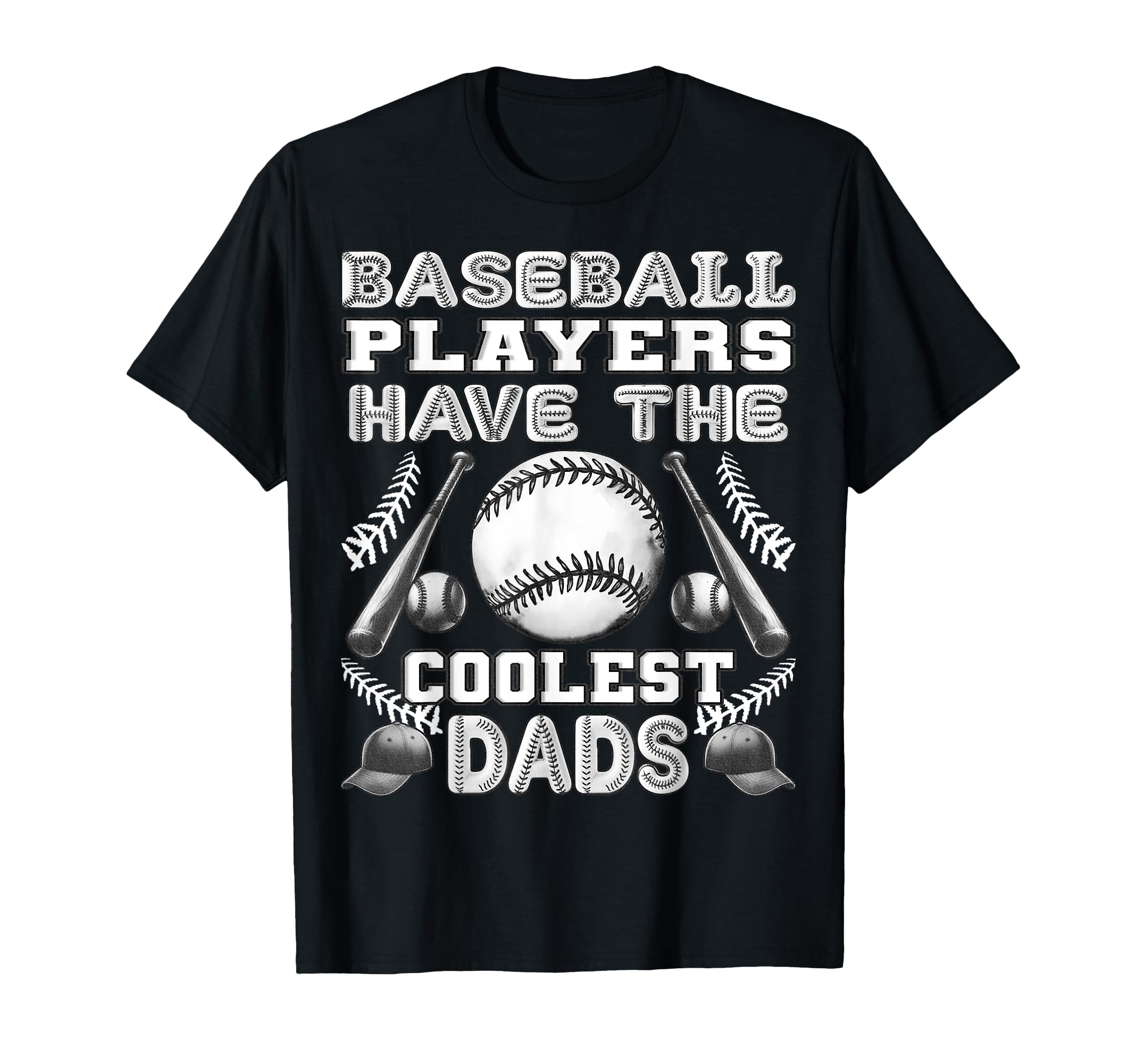 Baseball Players Have Coolest Dads T-Shirt - Fun Novelty Design Men Women - T-Shirt, Sweatshirt, Hoodie