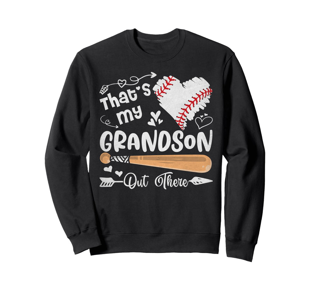 Thats My Grandson Out There Baseball Sweatshirt - Graphic Print Men Women - T-Shirt, Sweatshirt, Hoodie