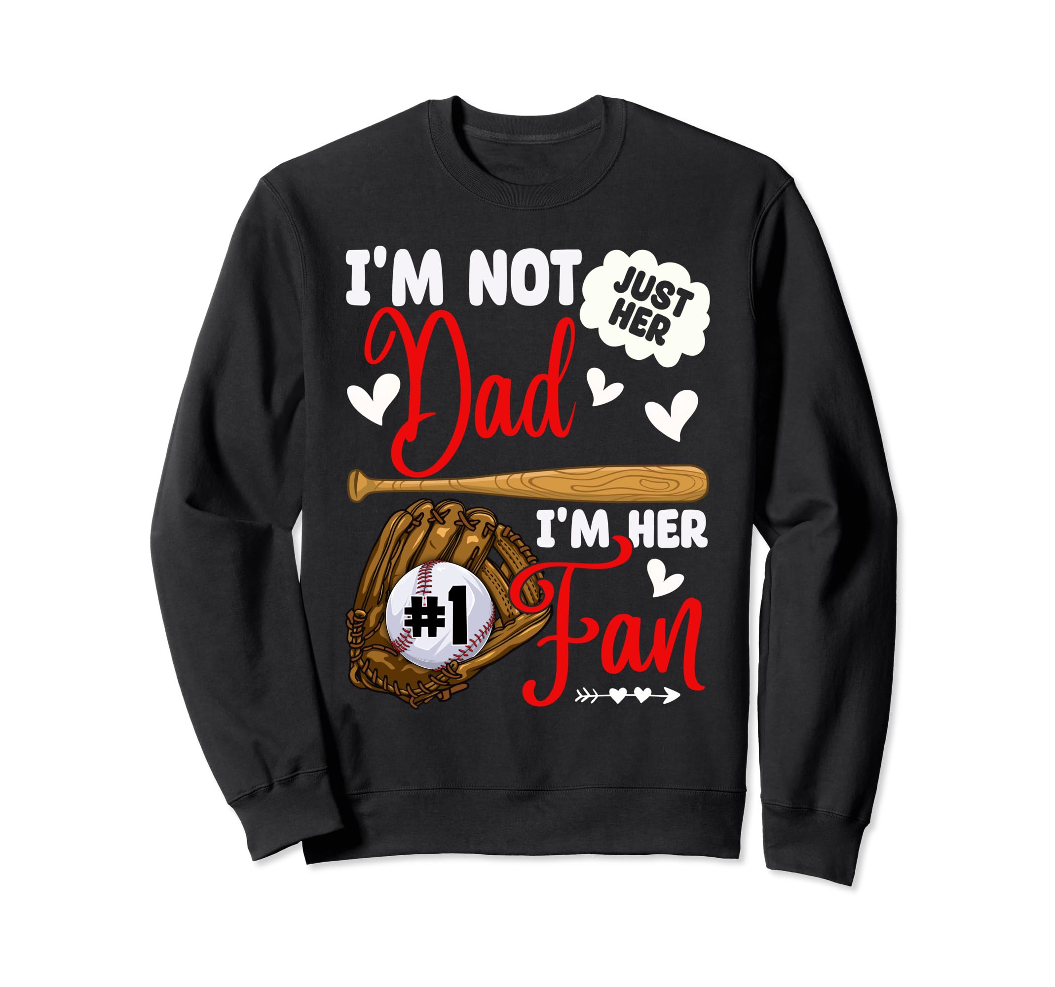 Not Just Her Dad Her Number 1 Fan Sweatshirt - Novelty Apparel Men Women - T-Shirt, Sweatshirt, Hoodie