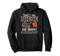 Thats My Niece Out There Funny Loud Proud Hoodie - Graphic Print Men Women - T-Shirt, Sweatshirt, Hoodie