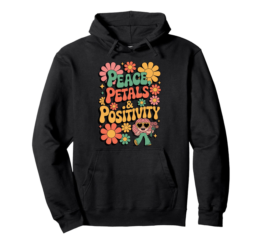 Peace Petals And Positivity Flower Power Hoodie - Graphic Print Men Women - T-Shirt, Sweatshirt, Hoodie