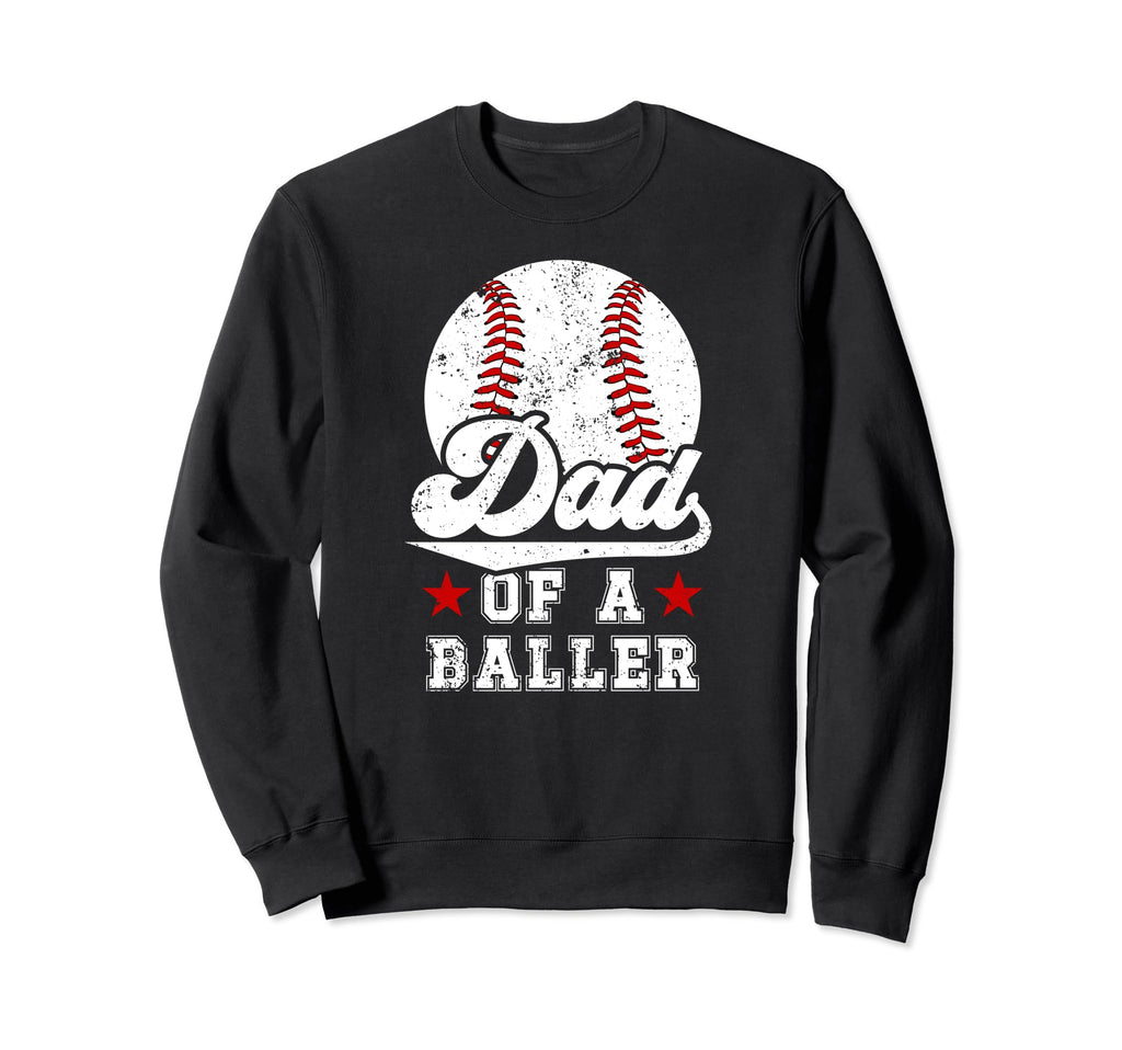 Dad Baller Baseball Dad Sweatshirt - Casual Everyday Wear Men Women - T-Shirt, Sweatshirt, Hoodie