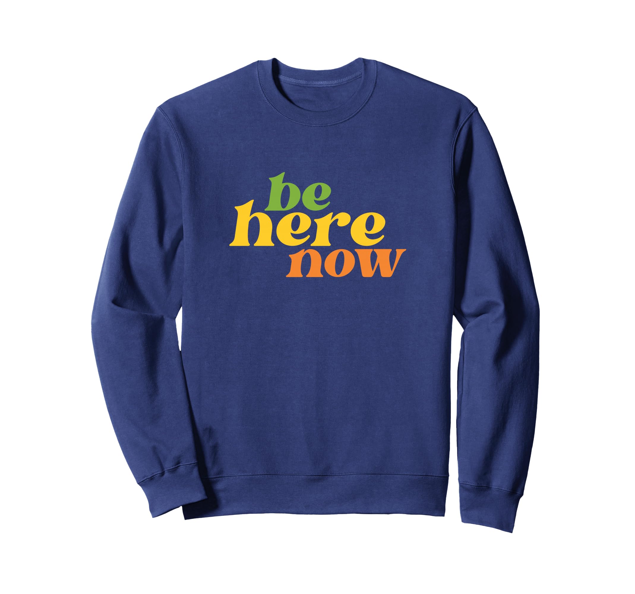 Be Here Now Yoga Boho Hippie Sweatshirt - Novelty Apparel for Adults - T-Shirt, Sweatshirt, Hoodie
