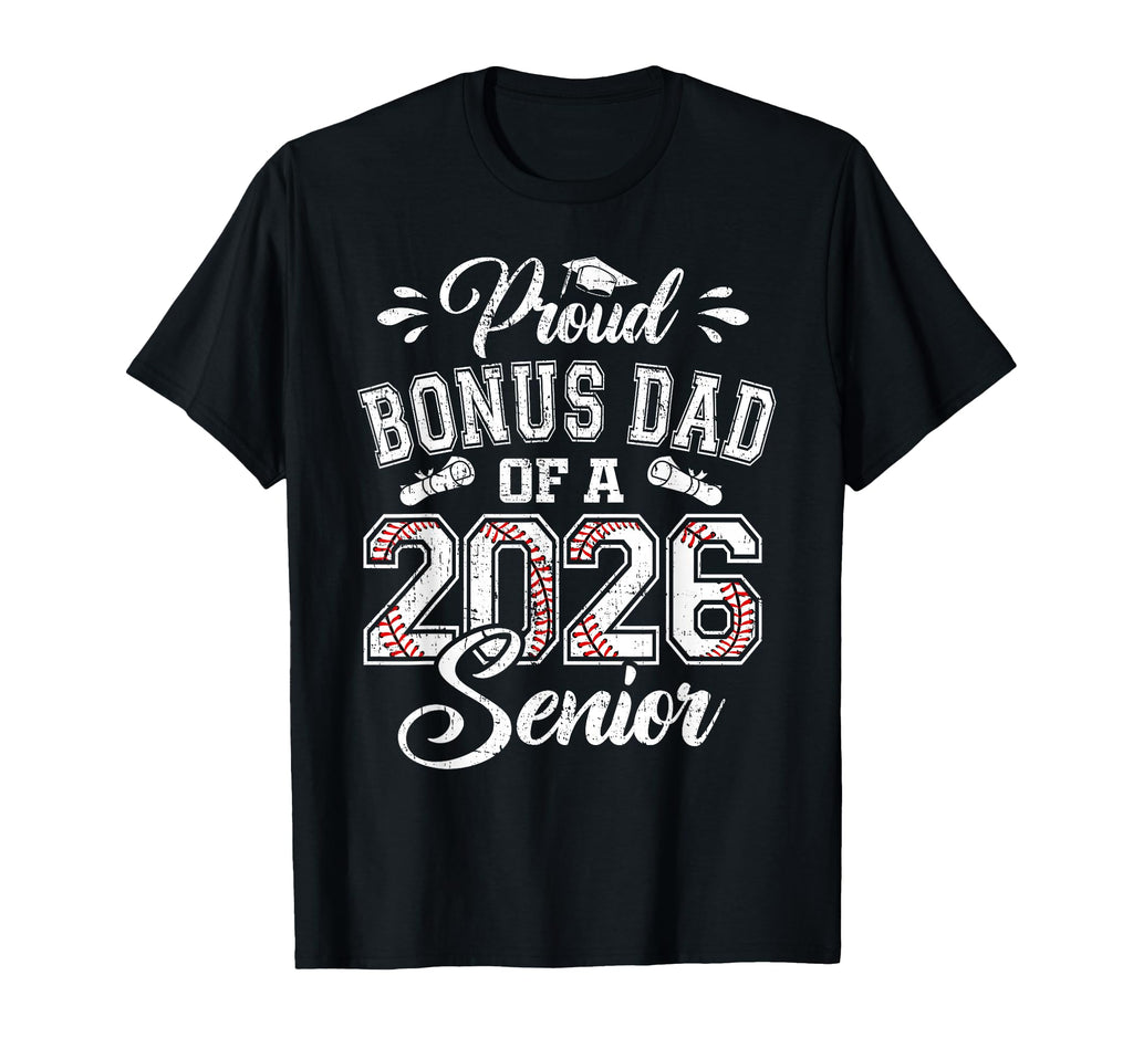 Proud Bonus Dad 2026 Senior Baseball T-Shirt - Aesthetic Graphic Men Women - T-Shirt, Sweatshirt, Hoodie