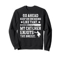 Funny Baseball Catcher Mom Sweatshirt - Streetwear Style Men Women - T-Shirt, Sweatshirt, Hoodie