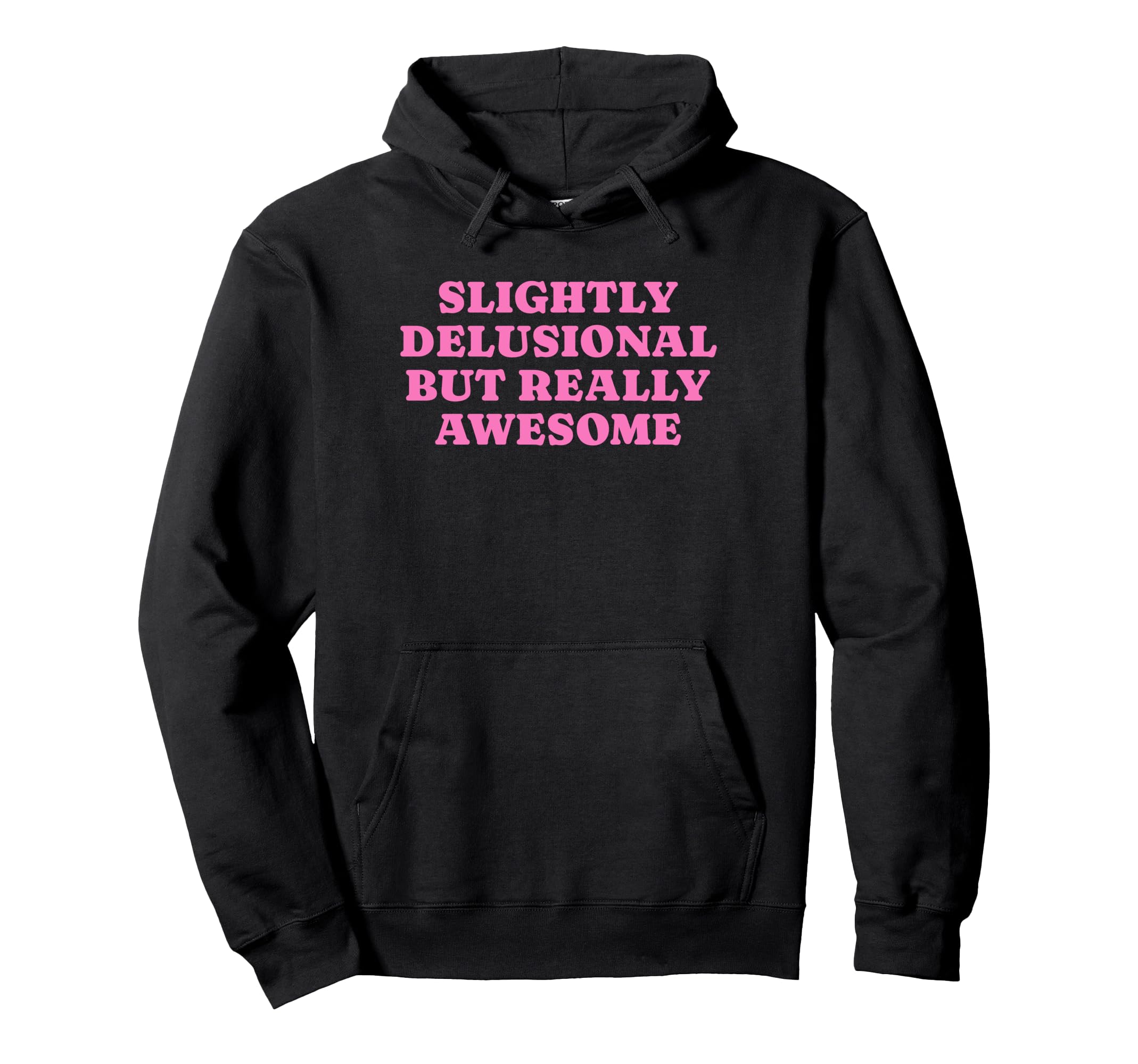 Slightly Delusional But Really Hoodie - Minimalist Print for Adults - T-Shirt, Sweatshirt, Hoodie