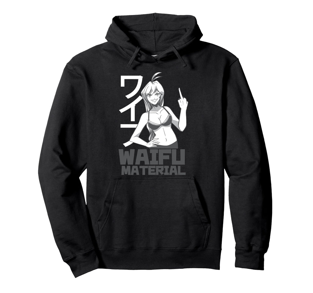 Waifu Material Anime Hentai Manga Hoodie - Streetwear Style Men Women - T-Shirt, Sweatshirt, Hoodie