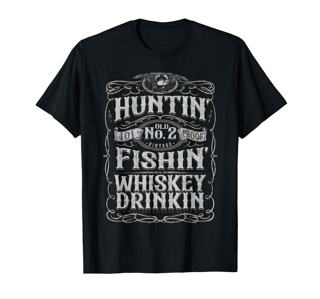 Huntin Fishin Whiskey Drinkin Hunting T-Shirt - Streetwear Style Men Women - T-Shirt, Sweatshirt, Hoodie