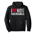 I Love Hot Grandmas Heart Love Funny Hoodie - Streetwear Style Men Women - T-Shirt, Sweatshirt, Hoodie