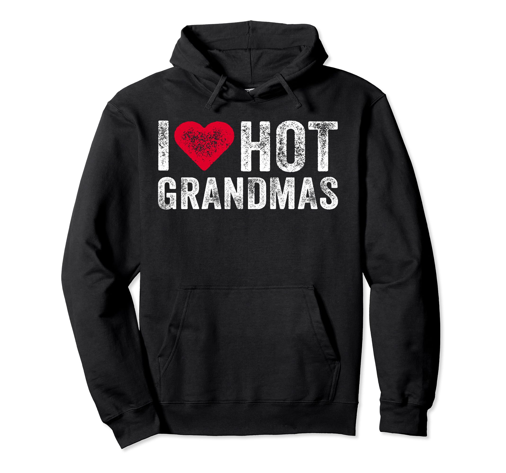 I Love Hot Grandmas Heart Love Funny Hoodie - Streetwear Style Men Women - T-Shirt, Sweatshirt, Hoodie