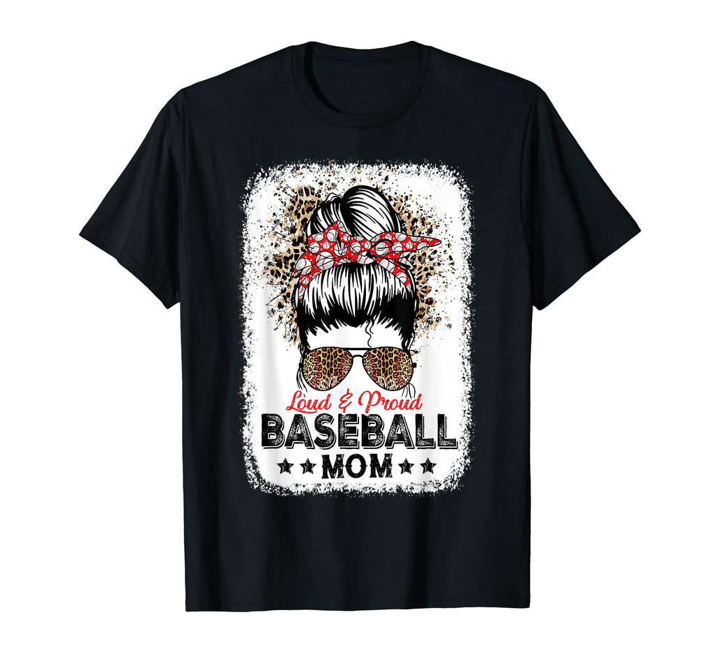 Loud Proud Baseball Mom Life Messy Bun T-Shirt - Fun Novelty Design Unisex - T-Shirt, Sweatshirt, Hoodie