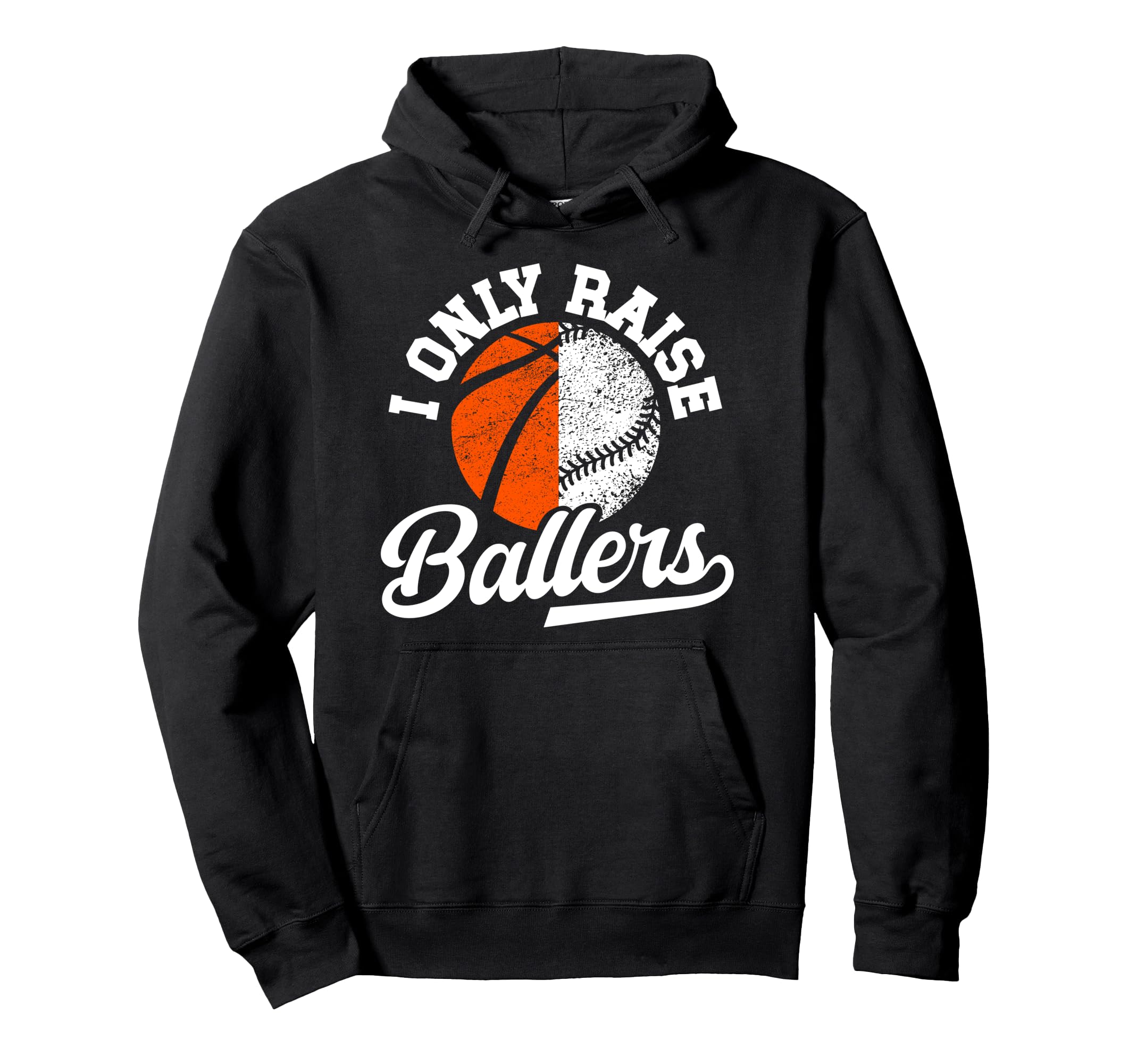 I Only Raise Ballers Basketball Hoodie - Fun Novelty Design for Adults - T-Shirt, Sweatshirt, Hoodie