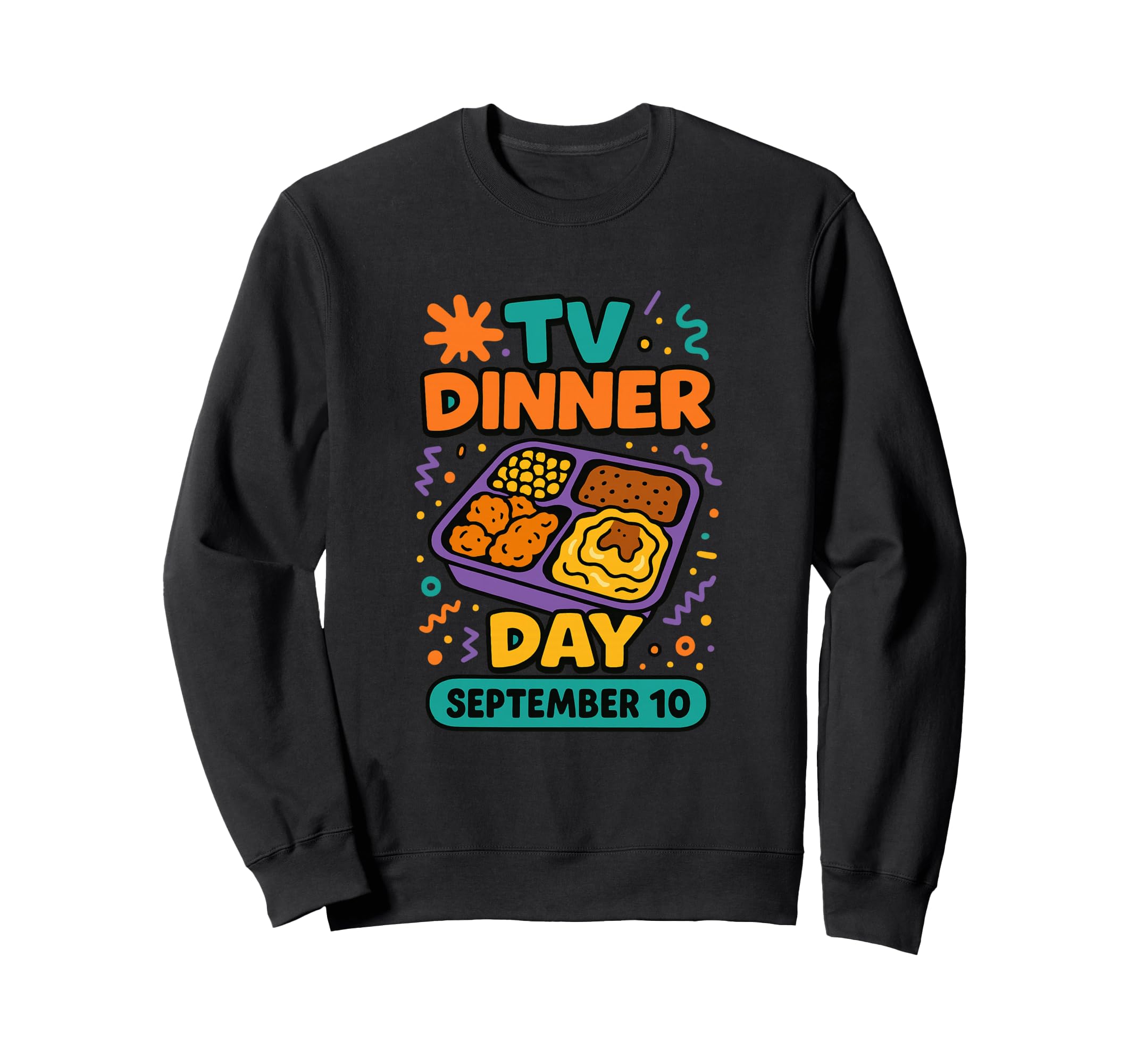 National Tv Dinner Day September Sweatshirt - Streetwear Style Men Women - T-Shirt, Sweatshirt, Hoodie