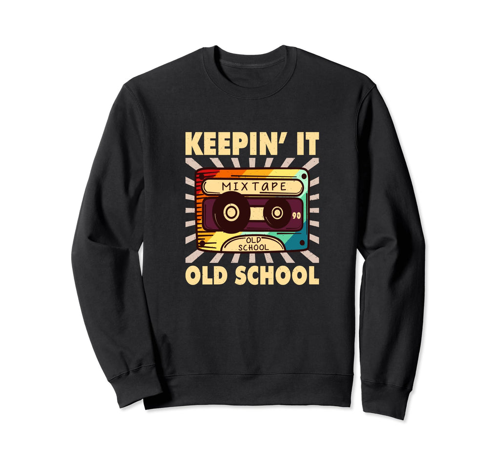 Mixtape Keepin It Old School Music Sweatshirt - Unique Graphic Men Women - T-Shirt, Sweatshirt, Hoodie