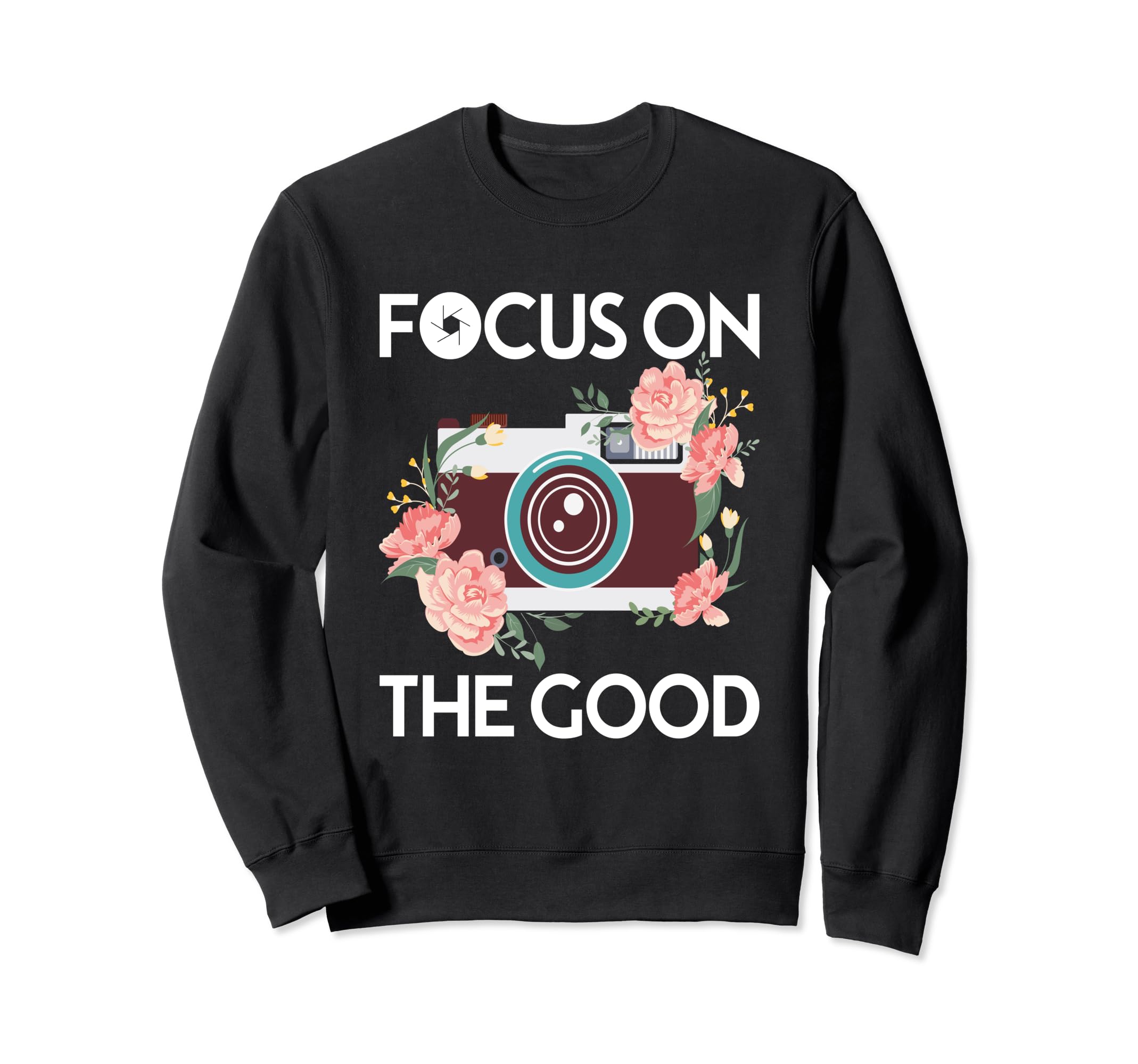 Focus Good Camera Flower Sweatshirt - Streetwear Style for Adults - T-Shirt, Sweatshirt, Hoodie