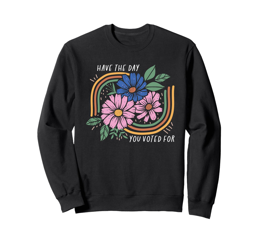 Have Day You Voted Boho Floral Rainbow Sweatshirt - Trendy Graphic Unisex - T-Shirt, Sweatshirt, Hoodie