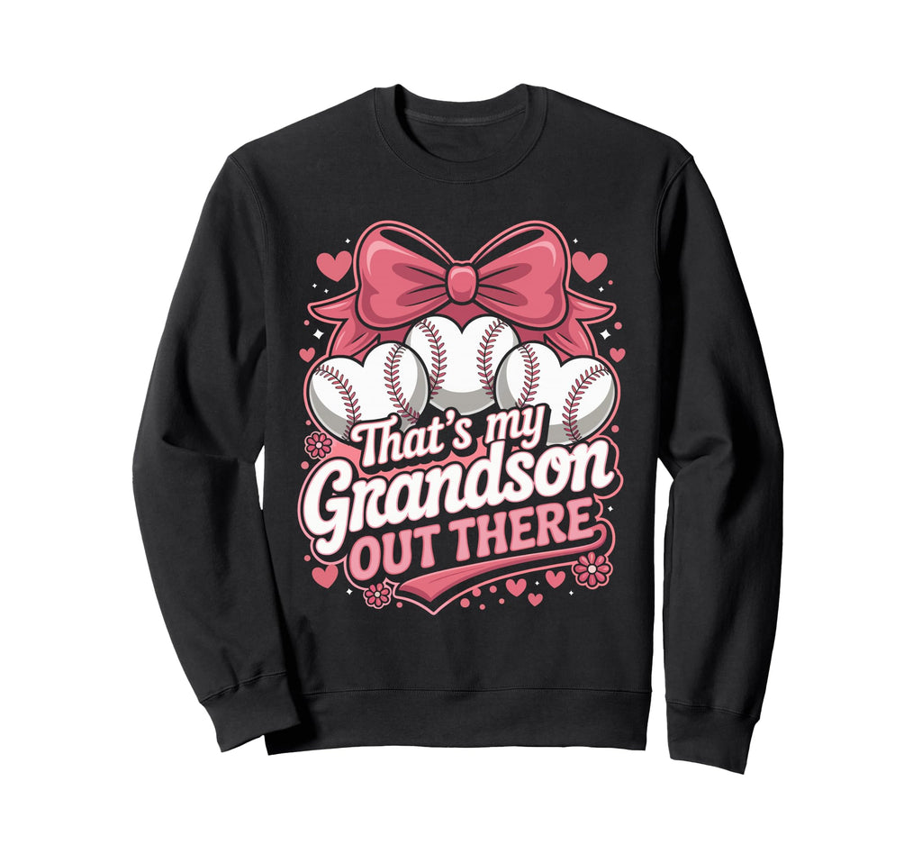 Thats My Grandson Out There Sweatshirt - Fun Novelty Design Unisex - T-Shirt, Sweatshirt, Hoodie