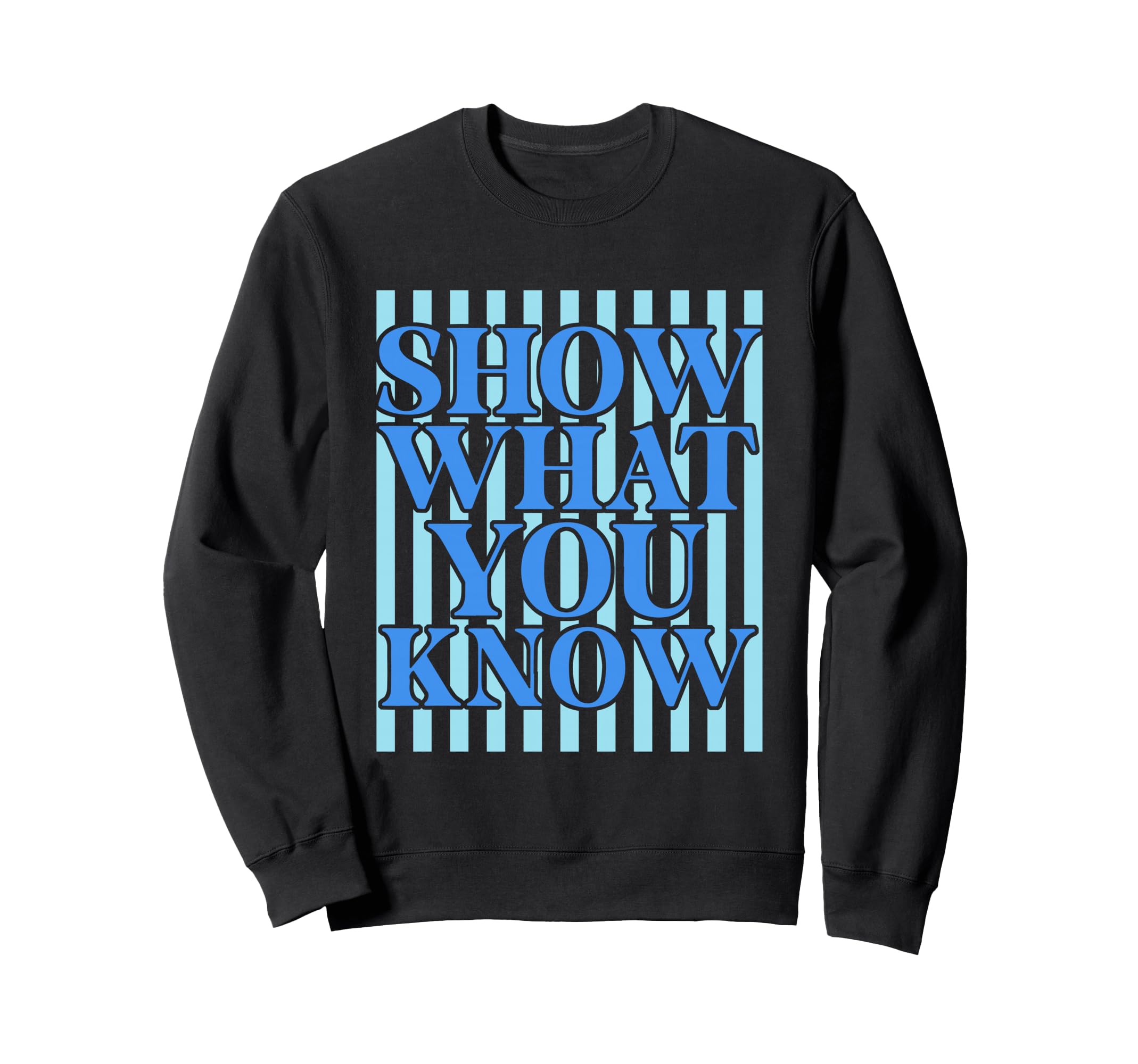 Stripes Show What You Know Test Sweatshirt - Custom Art Print for Adults - T-Shirt, Sweatshirt, Hoodie