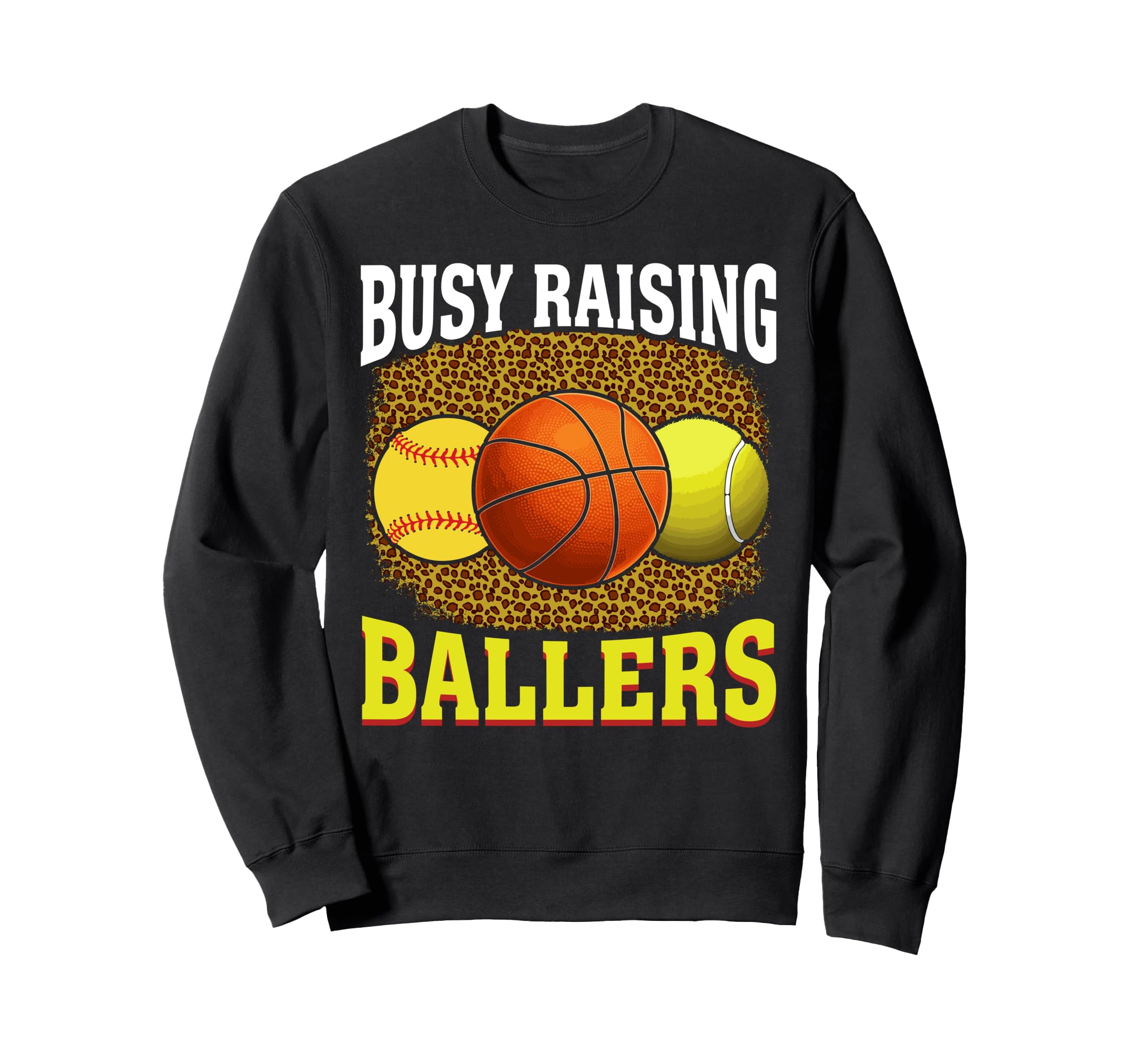 Busy Raising Ballers Softball Sweatshirt - Custom Art Print Men Women - T-Shirt, Sweatshirt, Hoodie