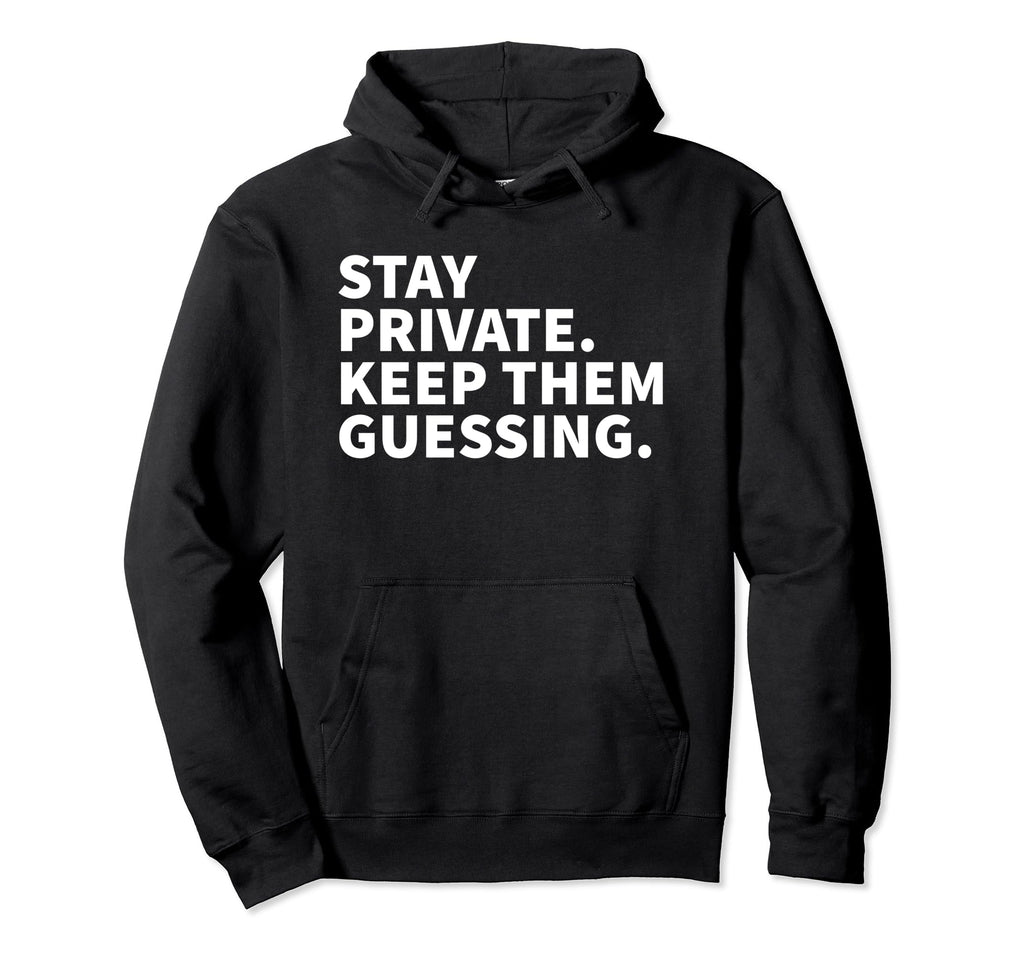 Stay Private Keep Them Guessing Y2K Hoodie - Aesthetic Graphic Men Women - T-Shirt, Sweatshirt, Hoodie