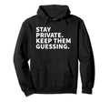 Stay Private Keep Them Guessing Y2K Hoodie - Aesthetic Graphic Men Women - T-Shirt, Sweatshirt, Hoodie