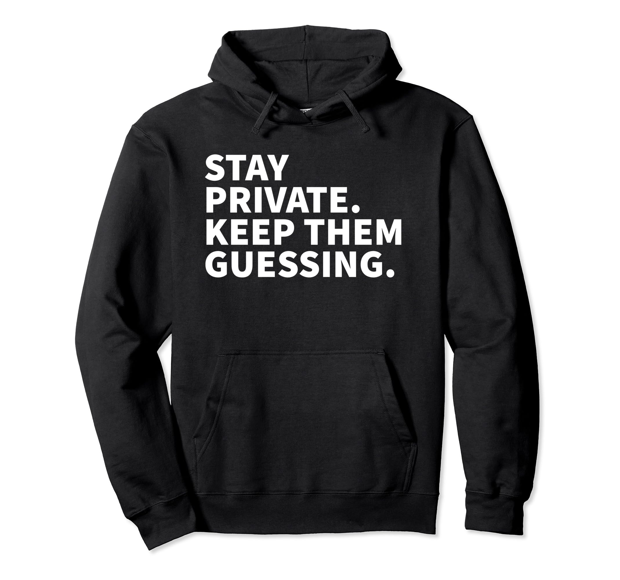 Stay Private Keep Them Guessing Y2K Hoodie - Aesthetic Graphic Men Women - T-Shirt, Sweatshirt, Hoodie