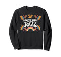 Groovy Since 1972 Birthday Flower Sweatshirt - Novelty Apparel for Adults - T-Shirt, Sweatshirt, Hoodie