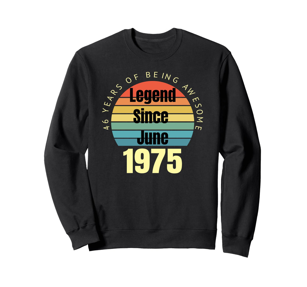 46Th Birthday Legend Since June Sweatshirt - Novelty Apparel for Adults - T-Shirt, Sweatshirt, Hoodie