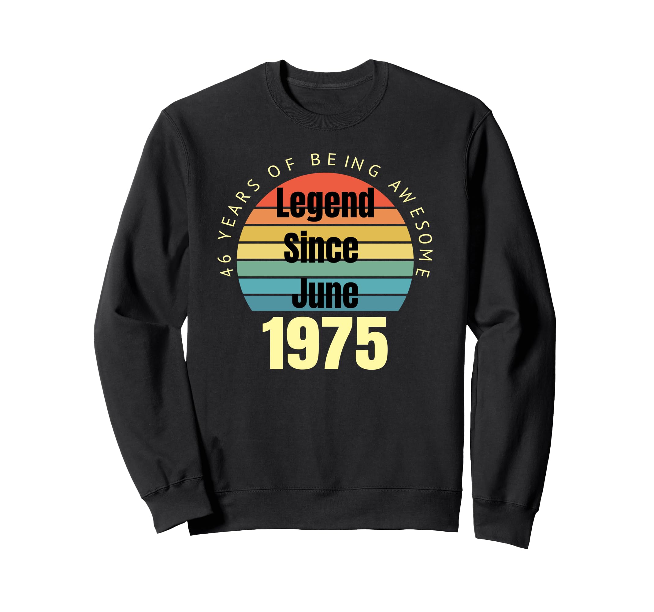 46Th Birthday Legend Since June Sweatshirt - Novelty Apparel for Adults - T-Shirt, Sweatshirt, Hoodie
