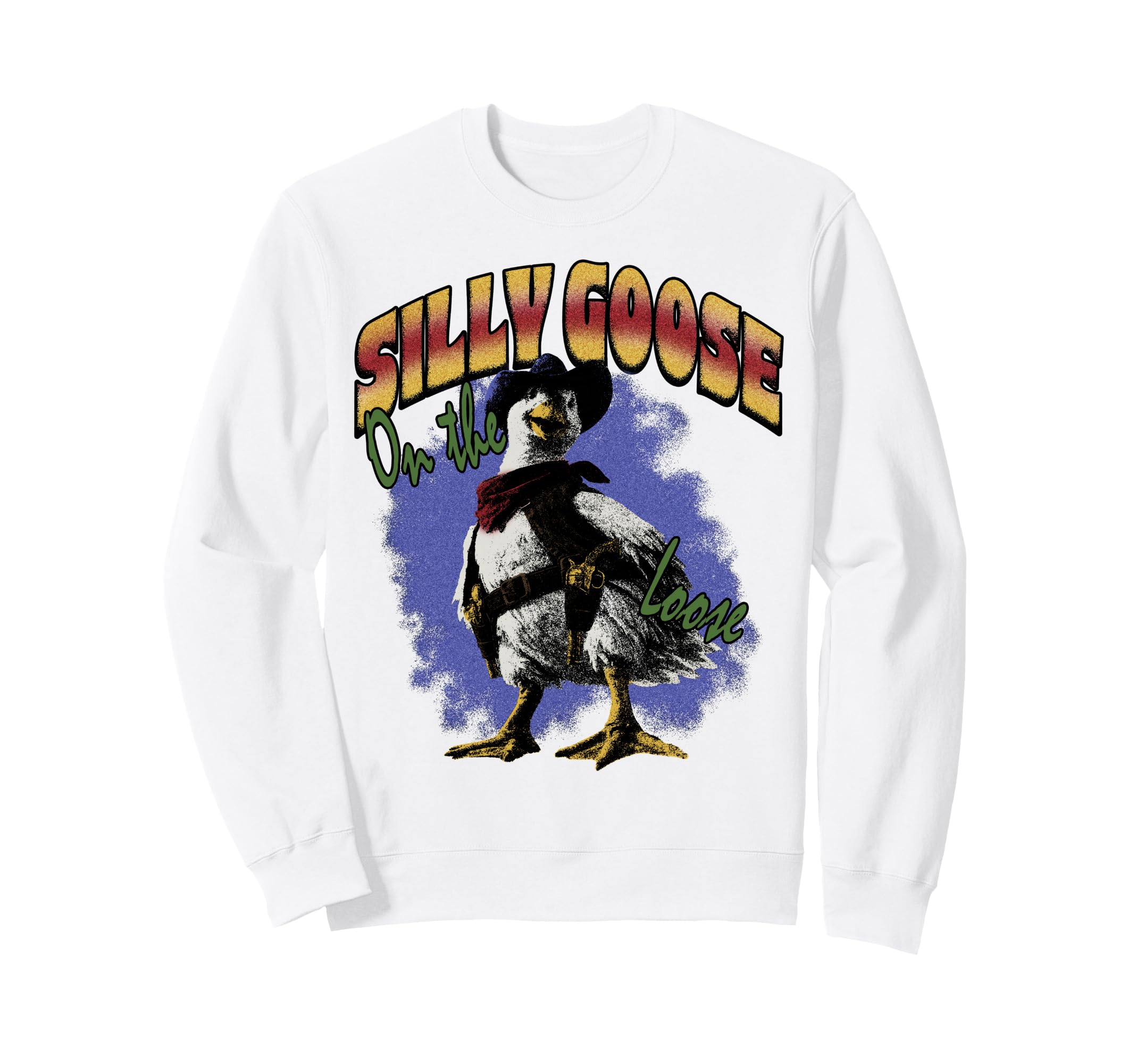 Silly Goose Loose Funny Cowboy Western Sweatshirt - Graphic Print Unisex - T-Shirt, Sweatshirt, Hoodie