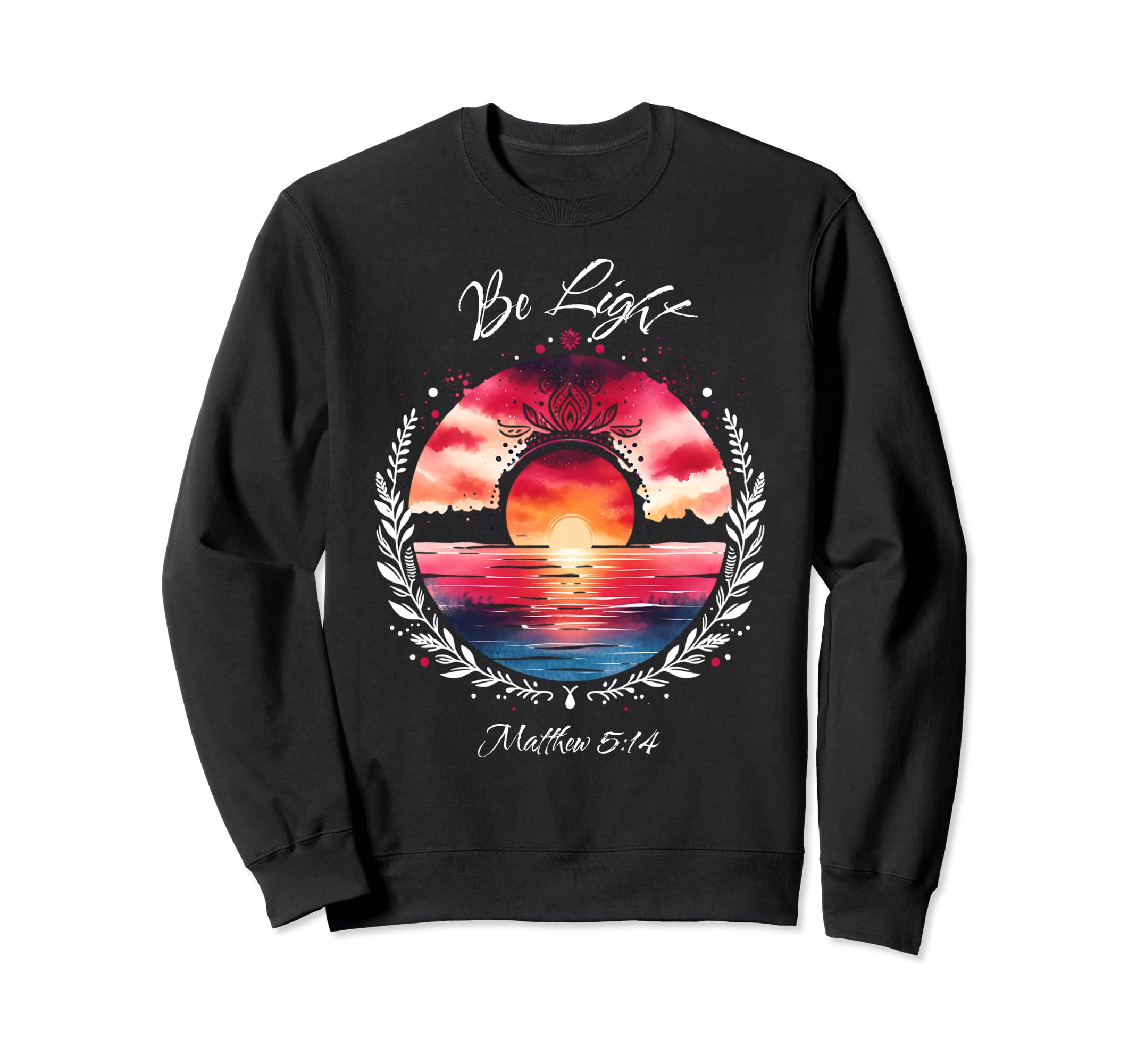 Be Light Matthew 5 14 Boho Sweatshirt - Custom Art Print Men Women - T-Shirt, Sweatshirt, Hoodie