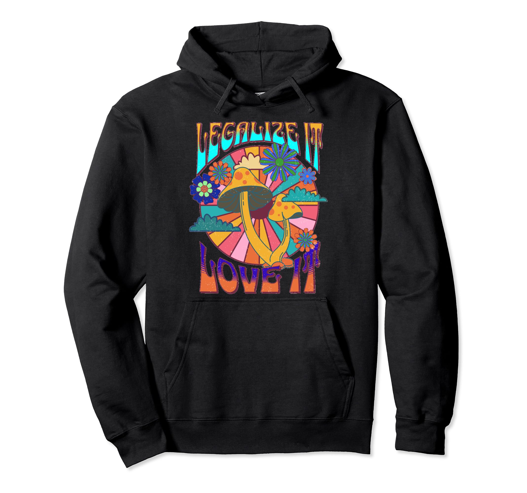 Legalize It Love It Mushrooms 60S Colorful Hoodie - Trendy Graphic Unisex - T-Shirt, Sweatshirt, Hoodie