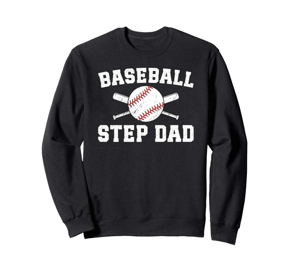 Baseball Step Dad Baseball Player Sweatshirt - Streetwear Style Men Women - T-Shirt, Sweatshirt, Hoodie
