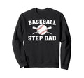 Baseball Step Dad Baseball Player Sweatshirt - Streetwear Style Men Women - T-Shirt, Sweatshirt, Hoodie