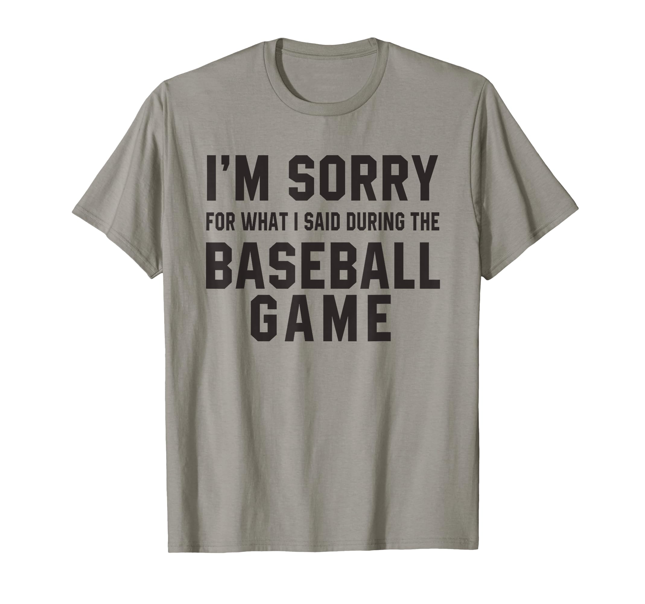Im Sorry What I Said During Baseball T-Shirt - Trendy Graphic for Adults - T-Shirt, Sweatshirt, Hoodie